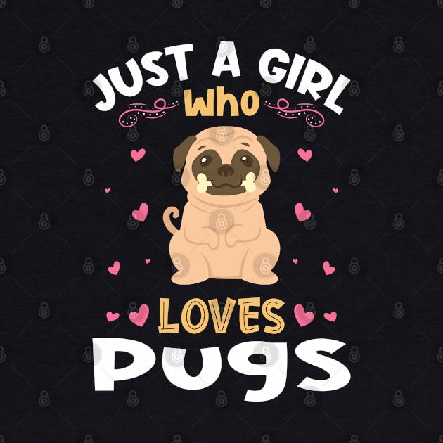 Just a Girl who Loves Pugs Gift by aneisha